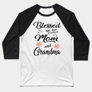 mom blessed to be called mom and grandma Baseball T-Shirt